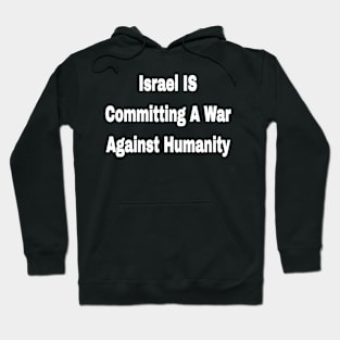 Israel IS Committing War Against Humanity - Front Hoodie